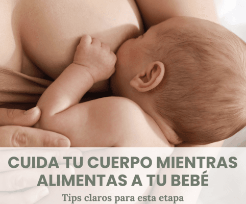 ¿Cómo cuidar tu cuerpo mientras alimentas a tu bebé? Consejos de matrona para cuidar tu cuerpo mientras alimentas a tu bebe durante la lactancia